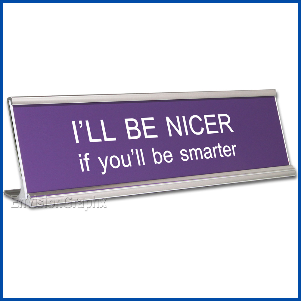 Funny Desk Name Plate Be Nicer if you will be smarter Lavender