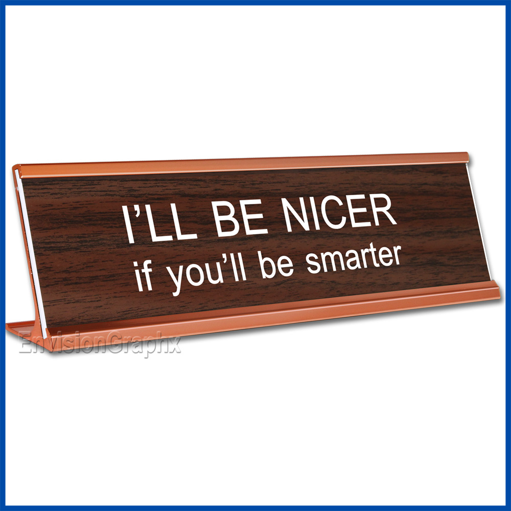 Funny Desk Name Plate Be Nicer Walnut