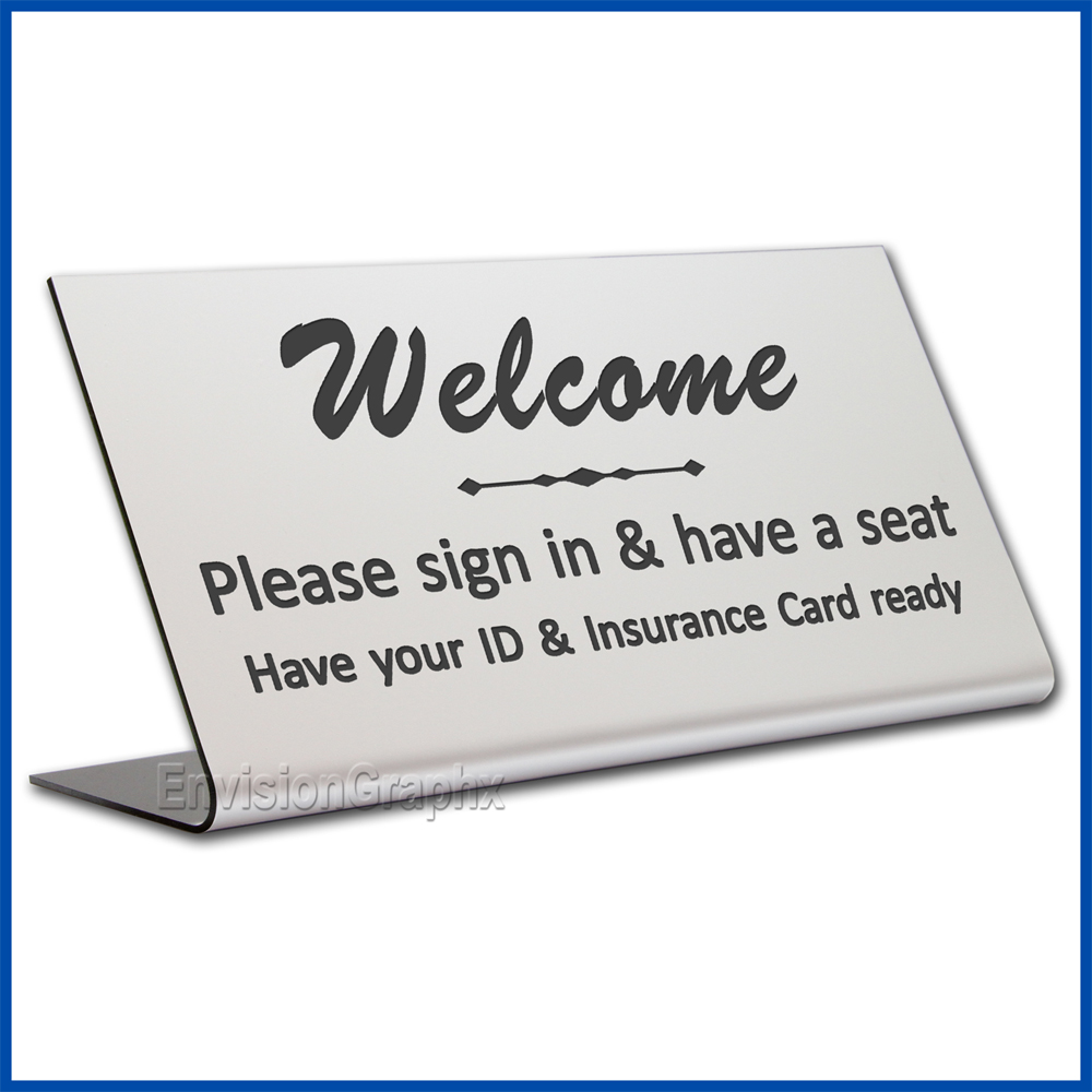 Free Standing table top desk sign Welcome Please Sign In Insurance Card