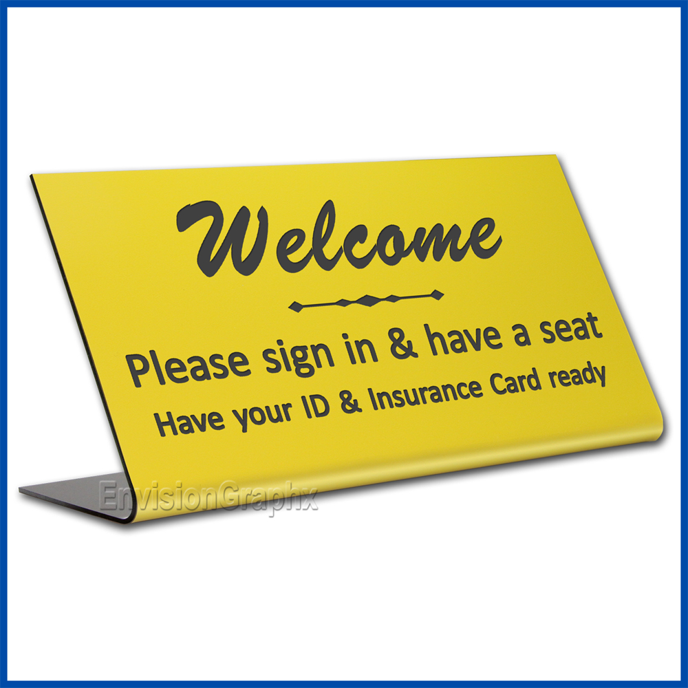 Free Standing table top desk sign Welcome Please Sign In Insurance Card