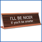 Funny Desk Name Plate Be Nicer Walnut